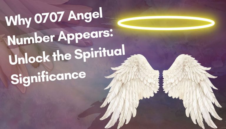 Why 0707 Angel Number Appears: Unlock the Spiritual Significance