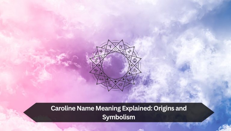 Caroline Name Meaning Explained: Origins and Symbolism