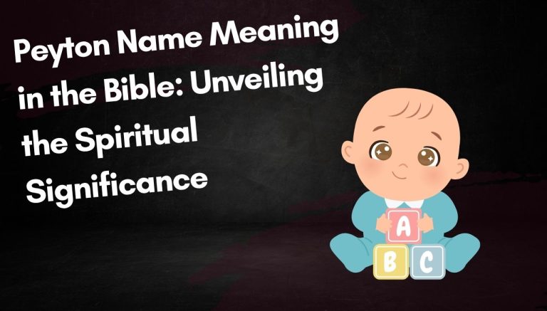 Peyton Name Meaning in the Bible: Unveiling the Spiritual Significance