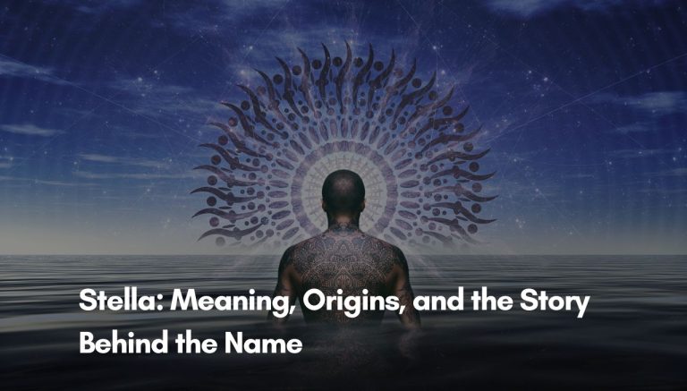 Stella: Meaning, Origins, and the Story Behind the Name