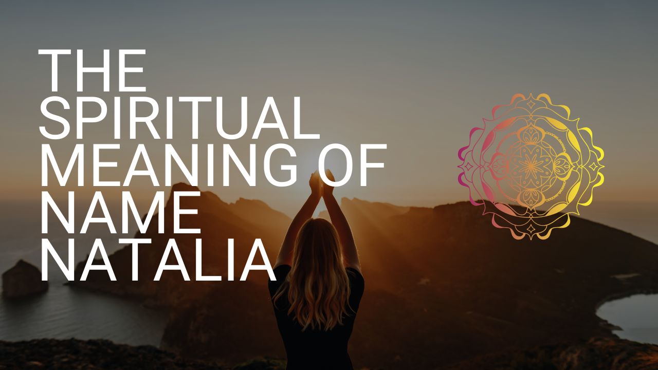 The Spiritual Meaning of Name Natalia