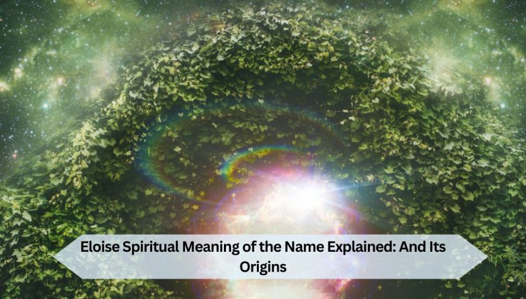 Eloise Spiritual Meaning of the Name Explained: And Its Origins
