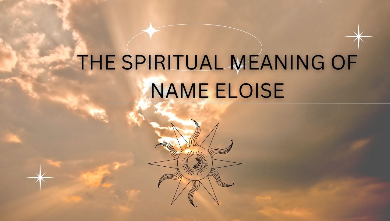 The Spiritual Meaning of Name Eloise