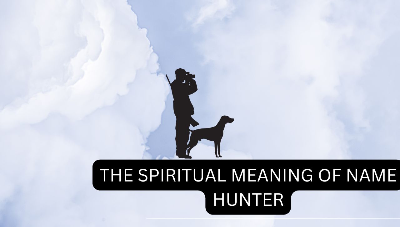 The Spiritual Meaning of Name Hunter