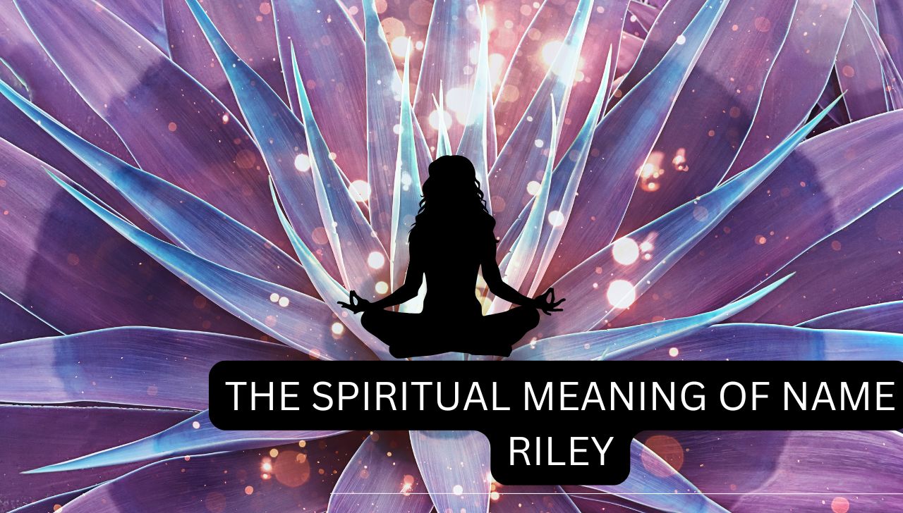 The Spiritual Meaning of Name Riley