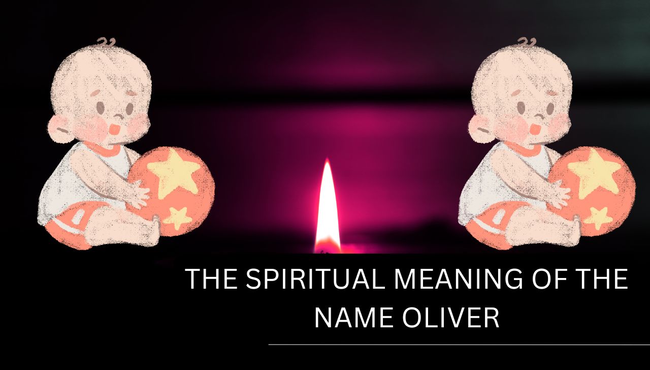 The Spiritual Meaning of the Name Oliver