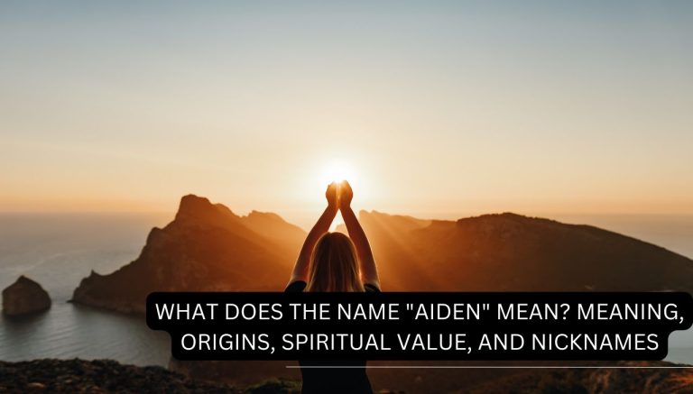 What Does the Name "Aiden" Mean? Meaning, Origins, Spiritual Value, and Nicknames