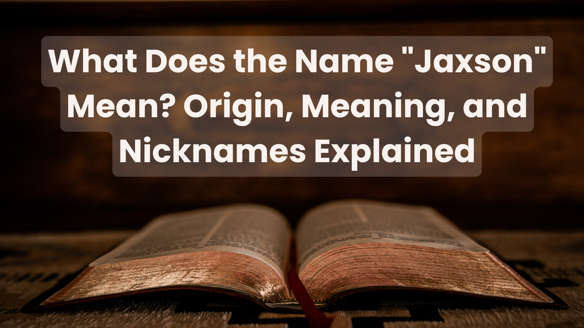 What Does the Name "Jaxson" Mean? Origin, Meaning, and Nicknames Explained