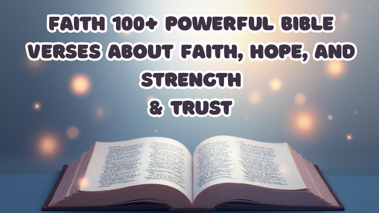 100+ Powerful Bible Verses About Faith, Hope, and Strength